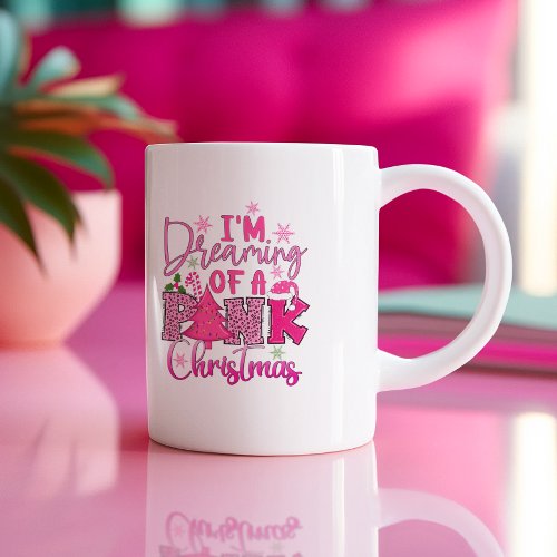 Im Dreaming of a Pink Christmas Coffee Mug