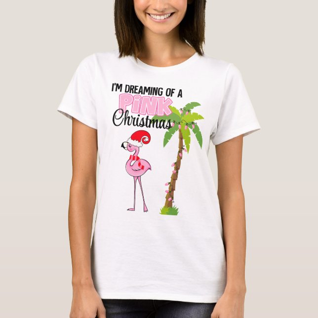I'm Dreaming Of A Pink Christmas Flamingo T-Shirt (Front)