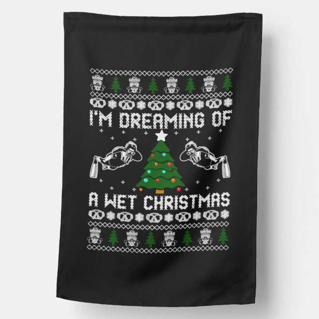 Im Dreaming Of A Wet Christmas House Flag (Front)