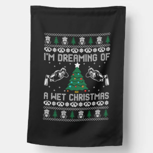 Im Dreaming Of A Wet Christmas House Flag