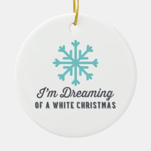 I'm Dreaming of a White Christmas Blue Ceramic Ornament