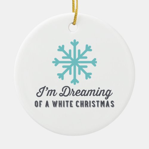 Im Dreaming of a White Christmas  Blue Ceramic Ornament