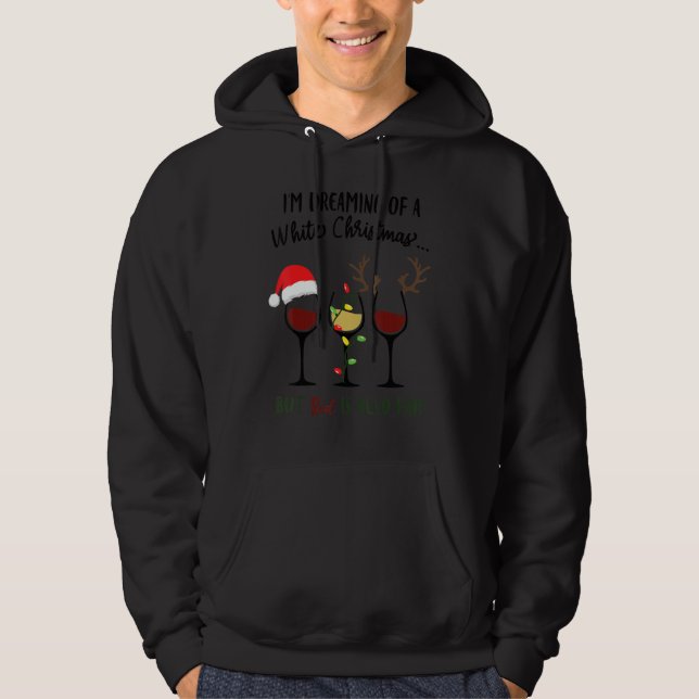 I'm Dreaming Of A White Christmas But Red Is Also  Hoodie (Front)