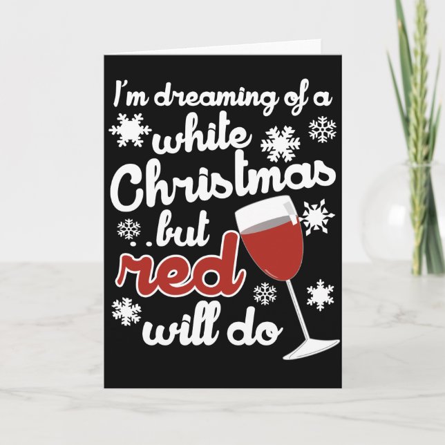 I'm dreaming of a white Christmas but Red will do Holiday Card (Front)