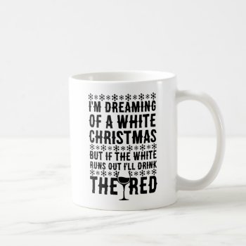 I'm Dreaming Of A White Christmas Coffee Mug by FunkyTeez at Zazzle