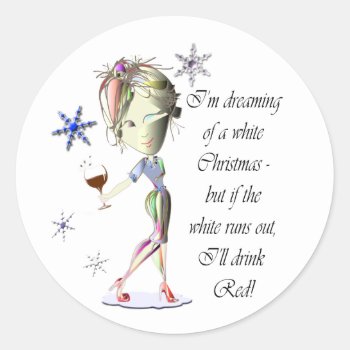 I'm Dreaming Of A White Christmas  Funny Gifts Classic Round Sticker by shoe_art at Zazzle
