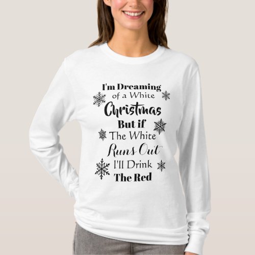 Im Dreaming of a White Christmas Funny Wine Quote T_Shirt