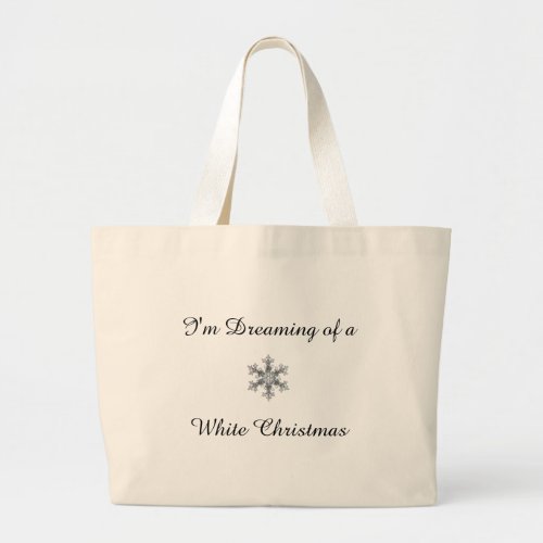 Im Dreaming of a white Christmas Snow flakes Large Tote Bag