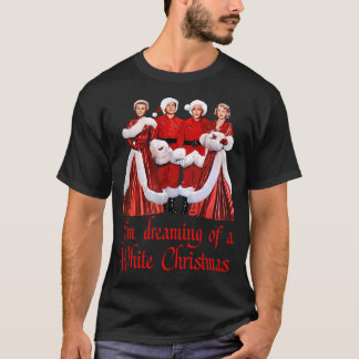 Im Dreaming Of A White Christmas T-Shirt