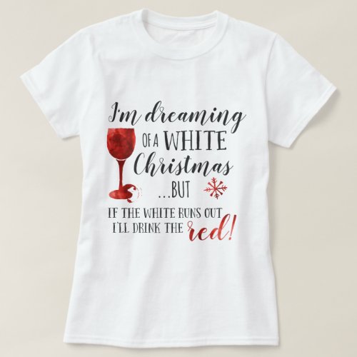 Im Dreaming Of A White Christmas T_Shirt