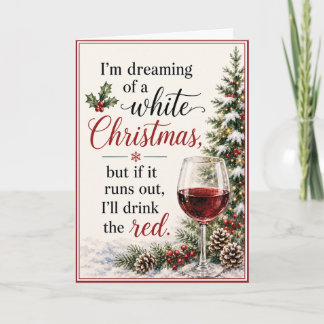 I'm Dreaming of a White Christmas Wine Humor Holiday Card