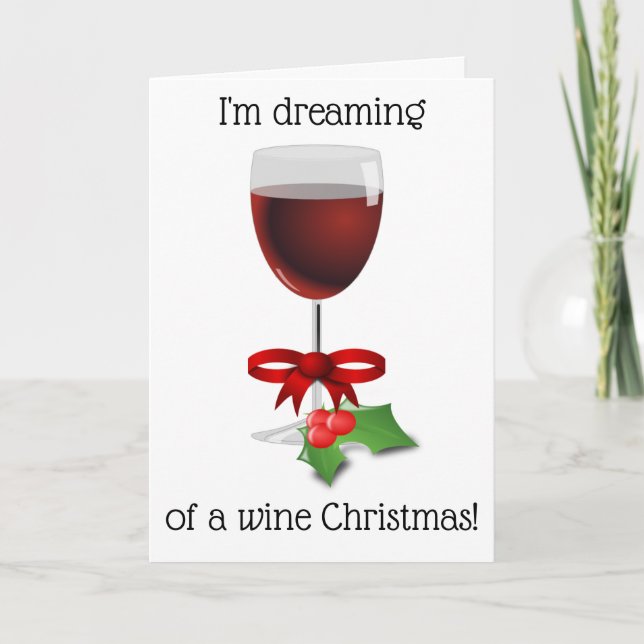 I'm Dreaming Of A Wine Christmas Funny Christmas Holiday Card (Front)