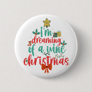 I'm Dreaming Of a Wine CHristmas Funny Xmas Tree Button