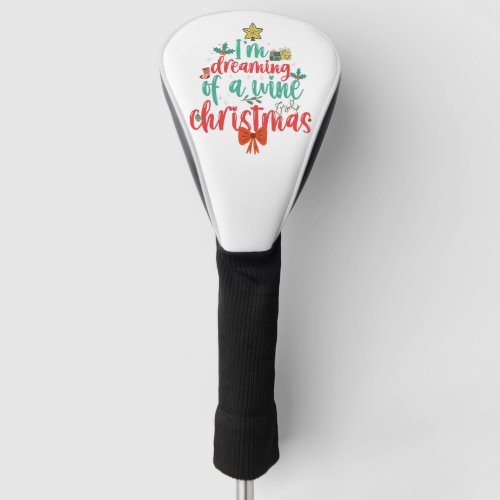 Im Dreaming Of a Wine CHristmas Funny Xmas Tree   Golf Head Cover