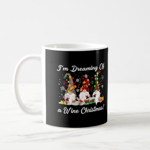 IM Dreaming Of A Wine Christmas T_Shirt Gnome Xma Coffee Mug