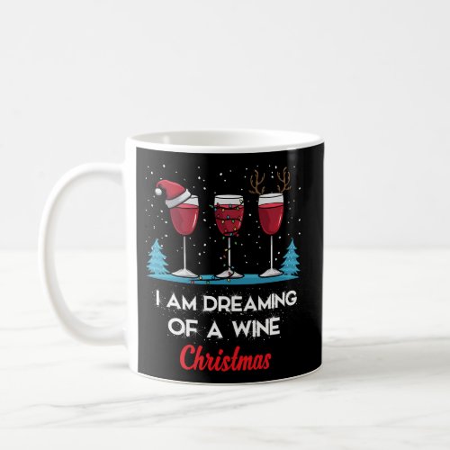 IM Dreaming Of A Wine Wine Coffee Mug