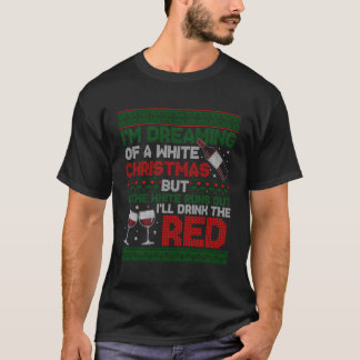 Im Dreaming Of White Christmas If White Runs Out I T-Shirt