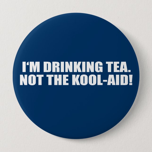 I'm Drinking Tea not Kool-Aid Pinback Button (Front)