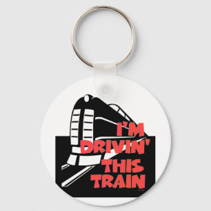 I'M DRIVING THIS TRAIN KEYCHAIN