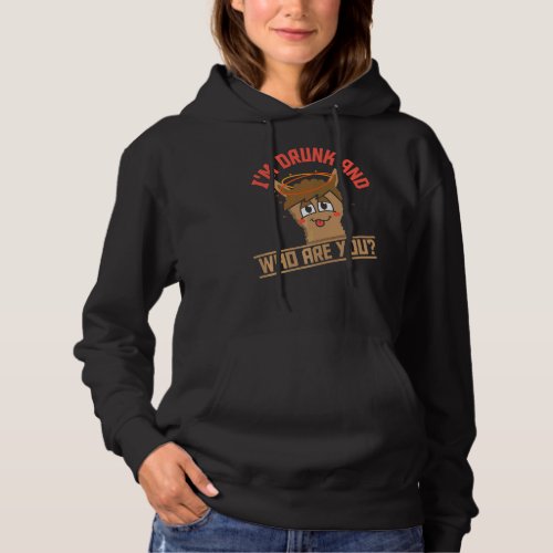 Im Drunk And Who Are You  Beer Drinking Llama Alp Hoodie