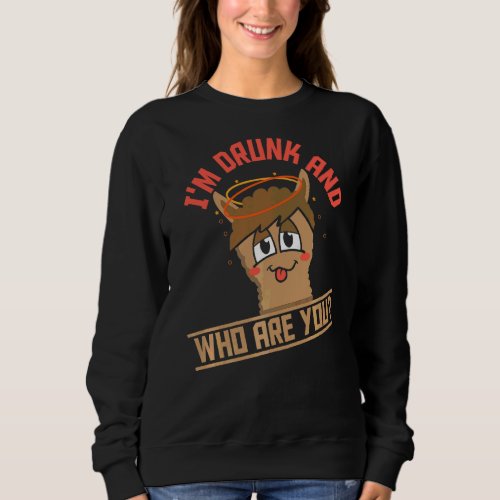 Im Drunk And Who Are You  Beer Drinking Llama Alp Sweatshirt