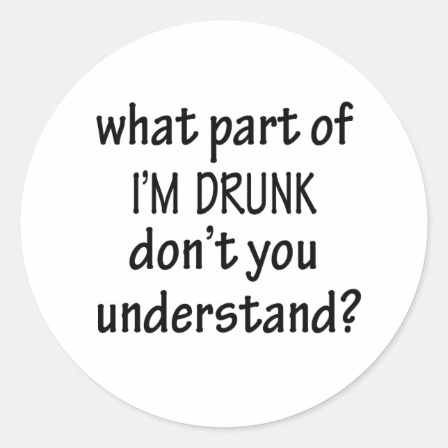 I'm Drunk Classic Round Sticker (Front)