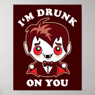 I'm Drunk On You Cute Vampire Love Declaration Poster