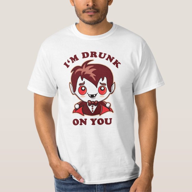 I'm Drunk On You | Cute Vampire Love Declaration T-Shirt (Front)