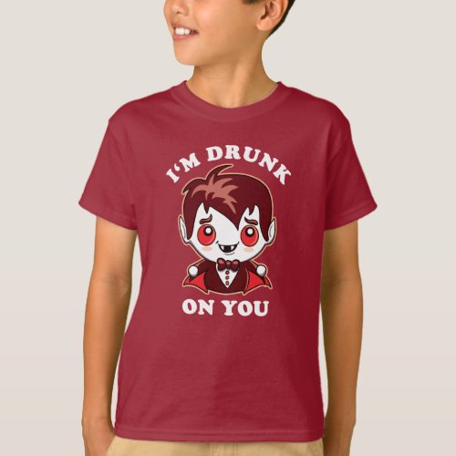 Im Drunk On You  Cute Vampire Love Declaration T_Shirt
