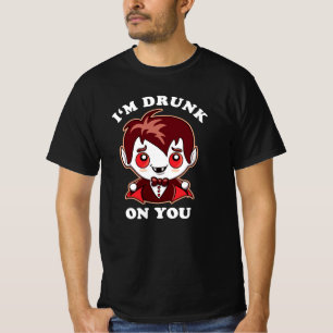 I'm Drunk On You Cute Vampire Love Declaration T-Shirt