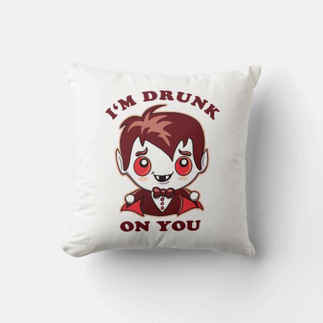 I'm Drunk On You | Cute Vampire Love Declaration Throw Pillow (Front)