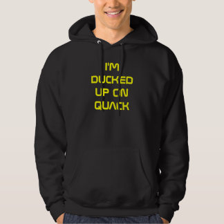 I'M DUCKED UP ON QUACK HOODIE