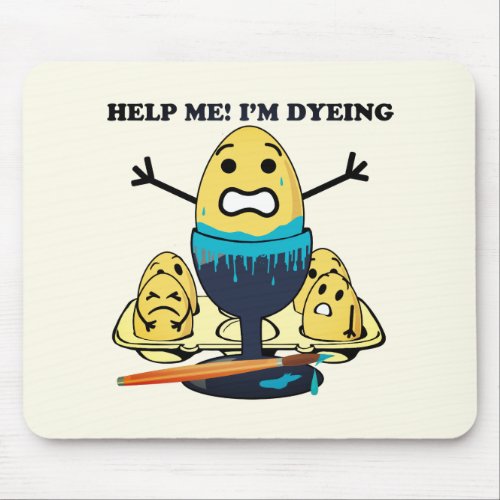 Im Dyeing Easter Egg Painting Pun Cartoon Mouse Pad