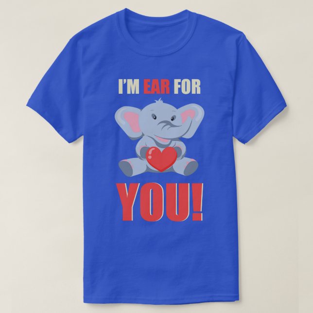 Im Ear For You Cute Elephant Lover  T-Shirt (Design Front)