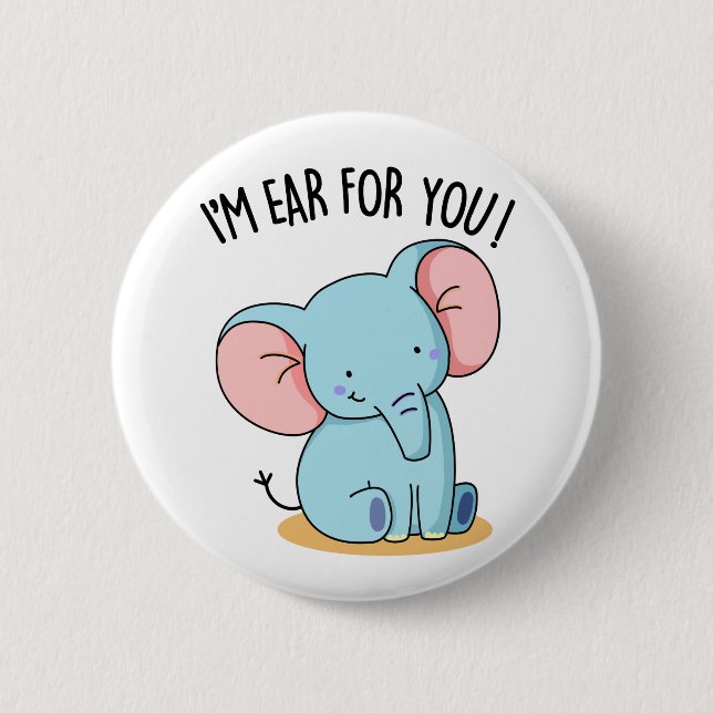 I'm Ear For You Funny Elephant Pun  Button (Front)