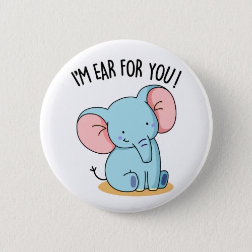 Im Ear For You Funny Elephant Pun  Button