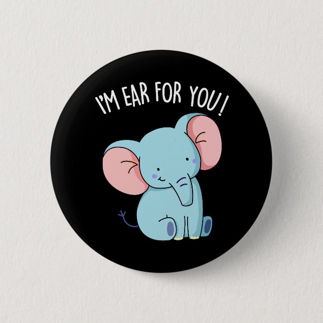 I'm Ear For You Funny Elephant Pun Dark BG Button (Front)