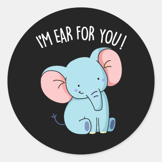 I'm Ear For You Funny Elephant Pun Dark BG Classic Round Sticker (Front)