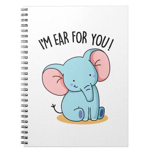 Im Ear For You Funny Elephant Pun  Notebook