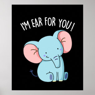 I'm Ear For You Funny Elephant Pun  Poster