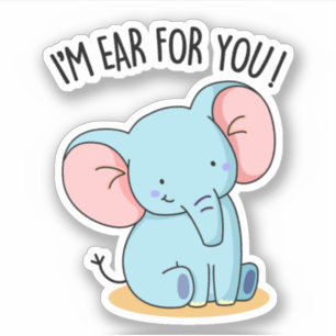 I'm Ear For You Funny Elephant Pun Sticker