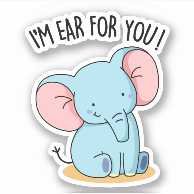 I'm Ear For You Funny Elephant Pun  Sticker (Front)