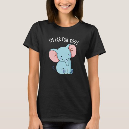 Im Ear For You Funny Elephant Pun  T_Shirt