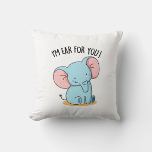 I'm Ear For You Funny Elephant Pun Throw Pillow