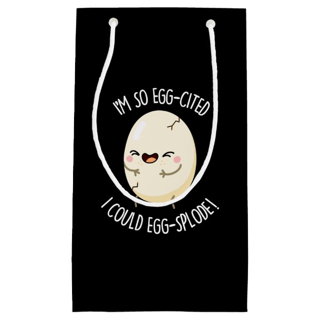 I'm Egg-cited I Could Egg-splode Egg Pun Dark BG Small Gift Bag (Front)