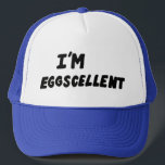 I'm Eggscellent Trucker Hat<br><div class="desc">Oooooooh yeah-uh!</div>
