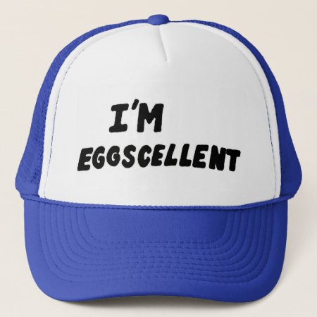 I'm Eggscellent Trucker Hat