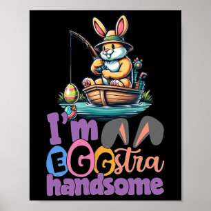 Im Eggstra Handsome Bunny Fishing B Fish Easter Da Poster
