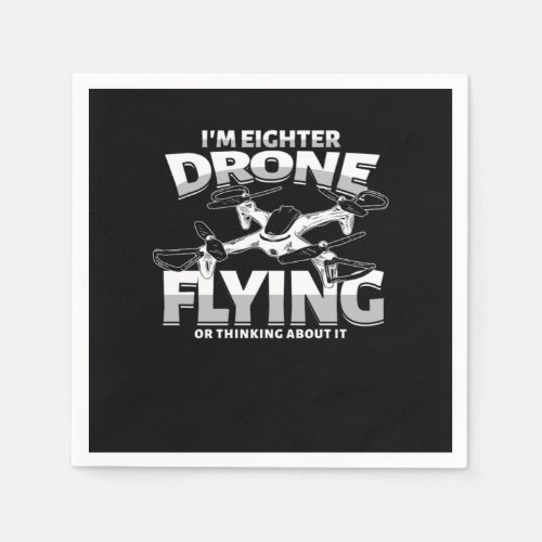 Im Eighter Drone Flying Aircraft Drone Pilot Gift Napkins