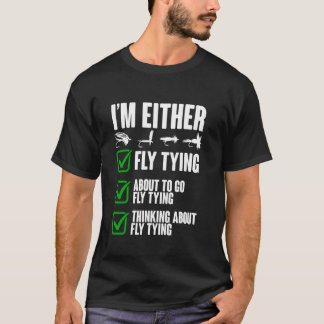 I'm Either Fish Tying Fisherman Fisherman Funny Fl T-Shirt
